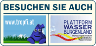 Besuchen Sie www.tropif.at und www.wasser-burgenland.at!