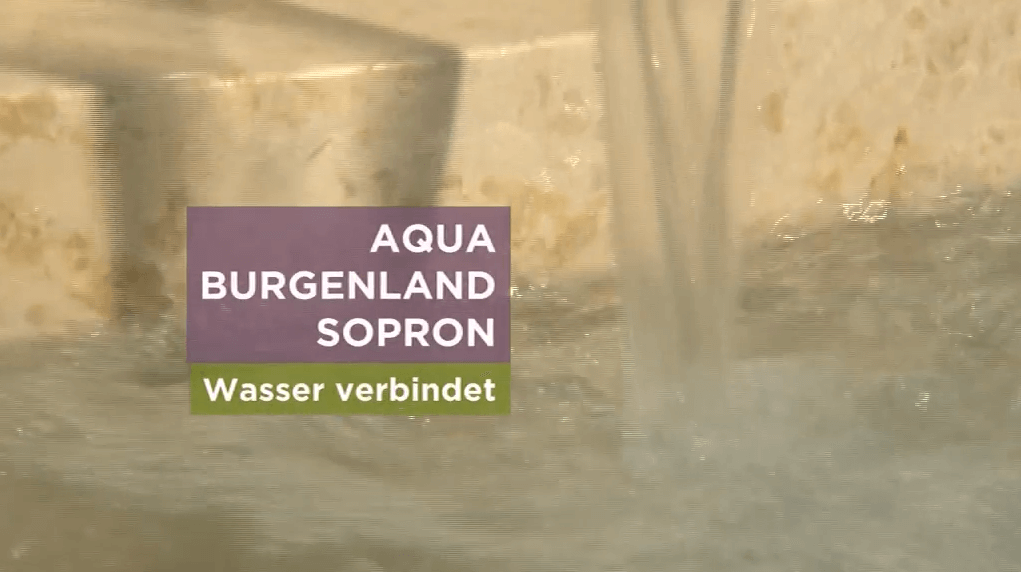 Erlebnis Österreich - AQUA Burgenland Sopron - Trinkwasser verbindet Regionen