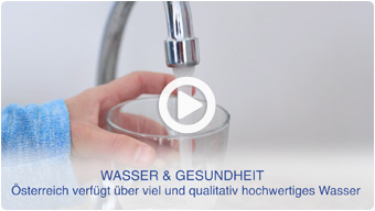 WASSER & GESUNDHEIT - „Österreich verfügt über viel und qualitativ hochwertiges Wasser“